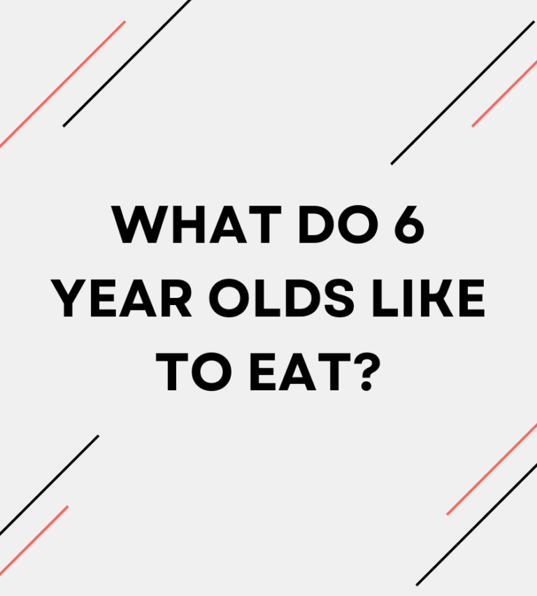 What Do 6 Year Olds Like To Eat Ideas For Tasty And Healthy Meals 